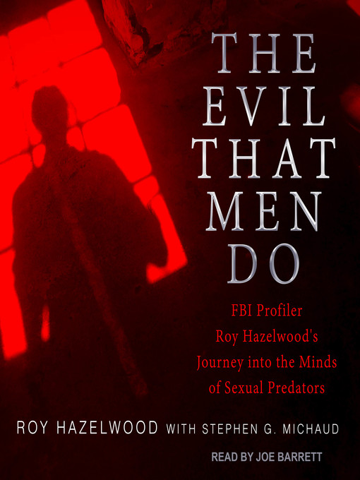 Title details for The Evil That Men Do by Stephen G Michaud - Available
